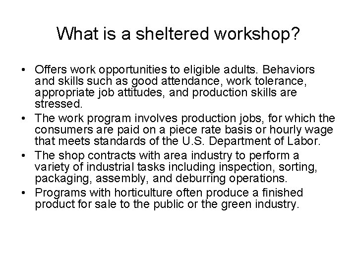 What is a sheltered workshop? • Offers work opportunities to eligible adults. Behaviors and