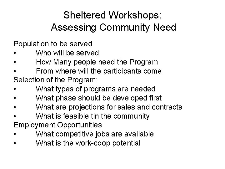 Sheltered Workshops: Assessing Community Need Population to be served • Who will be served