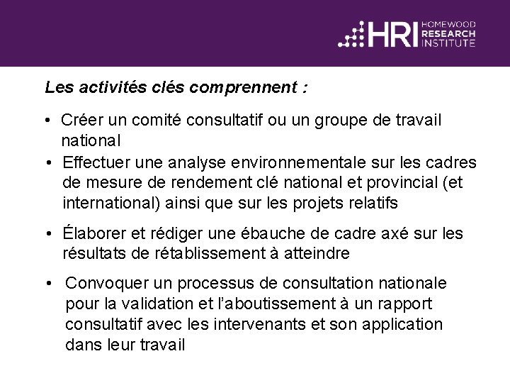 Les activités clés comprennent : • Créer un comité consultatif ou un groupe de