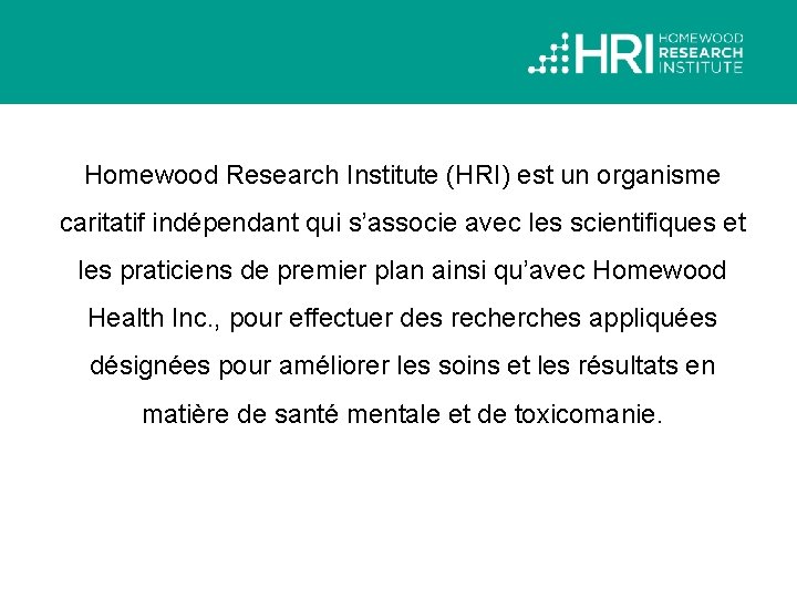 Homewood Research Institute (HRI) est un organisme caritatif indépendant qui s’associe avec les scientifiques