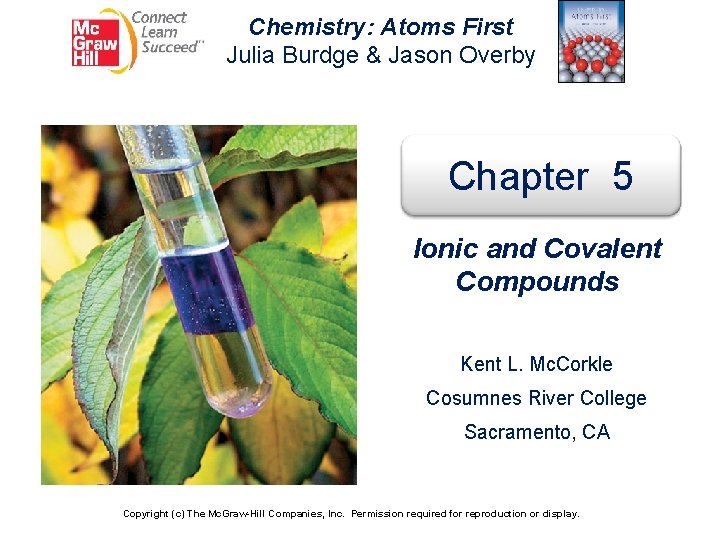 Chemistry: Atoms First Julia Burdge & Jason Overby Chapter 5 Ionic and Covalent Compounds