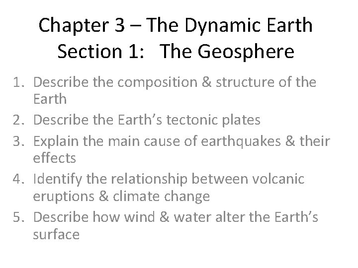 Chapter 3 – The Dynamic Earth Section 1: The Geosphere 1. Describe the composition