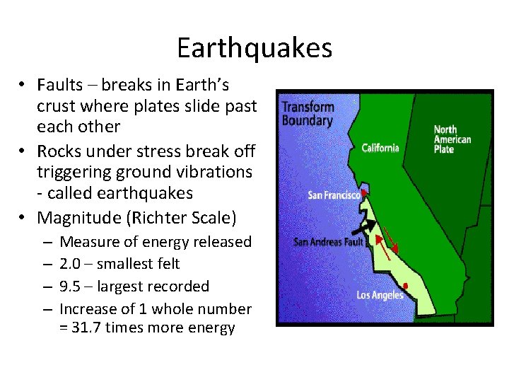 Earthquakes • Faults – breaks in Earth’s crust where plates slide past each other