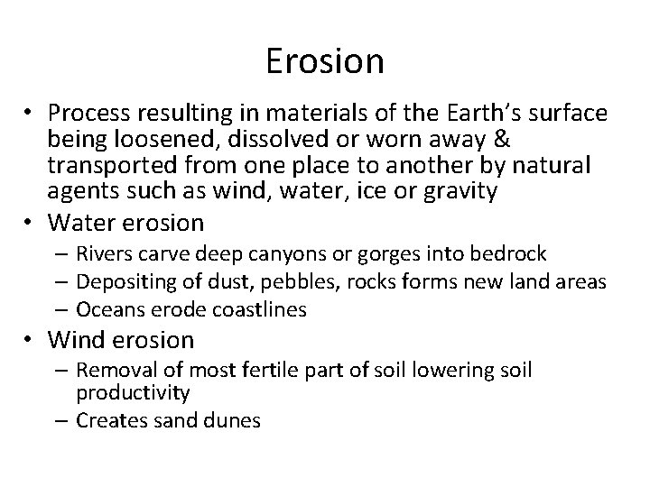 Erosion • Process resulting in materials of the Earth’s surface being loosened, dissolved or