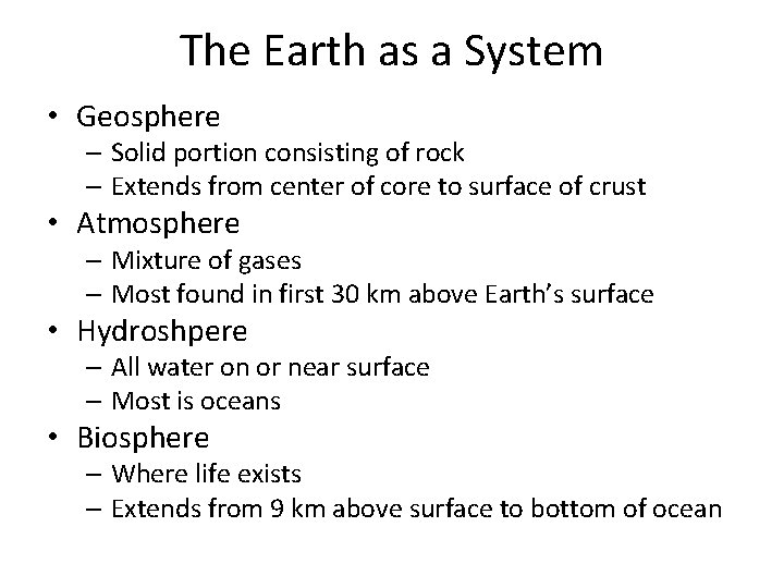 The Earth as a System • Geosphere – Solid portion consisting of rock –