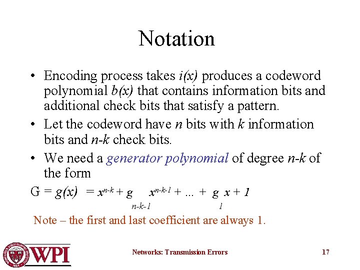 Notation • Encoding process takes i(x) produces a codeword polynomial b(x) that contains information