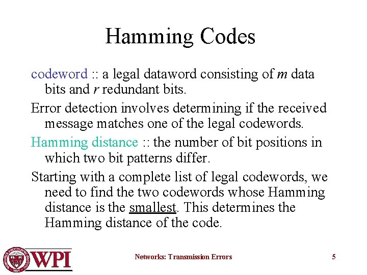 Hamming Codes codeword : : a legal dataword consisting of m data bits and