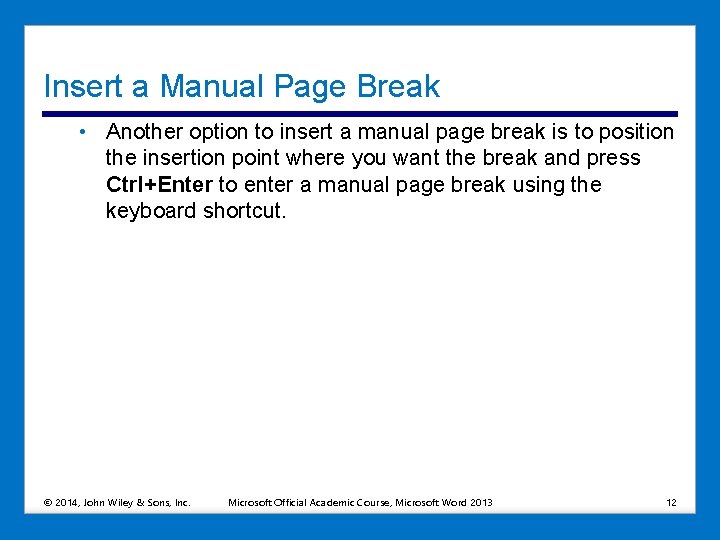 Insert a Manual Page Break • Another option to insert a manual page break Insert a Manual Page Break • Another option to insert a manual page break