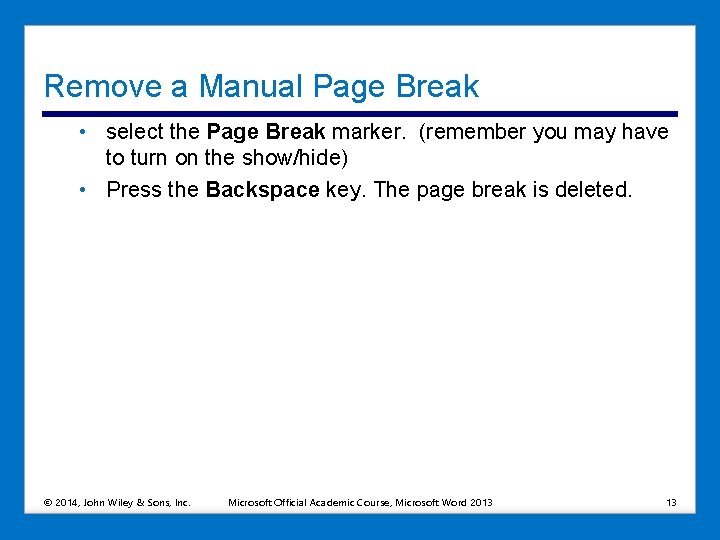 Remove a Manual Page Break • select the Page Break marker. (remember you may Remove a Manual Page Break • select the Page Break marker. (remember you may