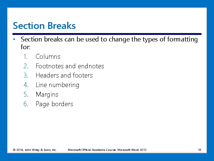 Section Breaks • Section breaks can be used to change the types of formatting Section Breaks • Section breaks can be used to change the types of formatting