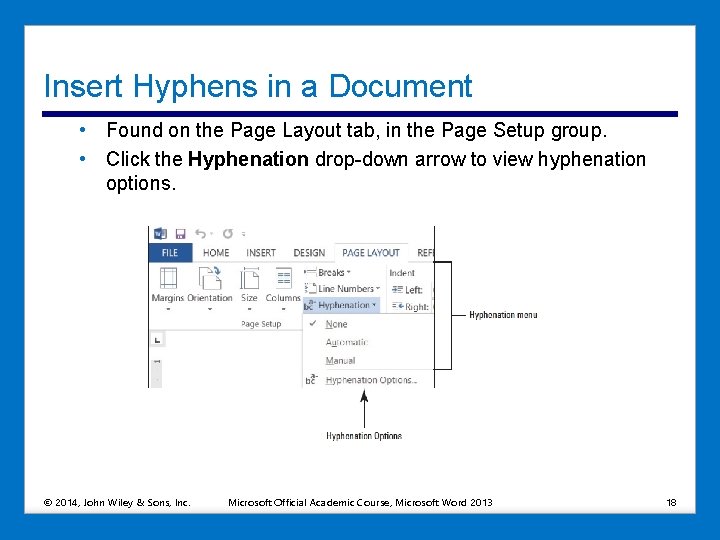 Insert Hyphens in a Document • Found on the Page Layout tab, in the Insert Hyphens in a Document • Found on the Page Layout tab, in the