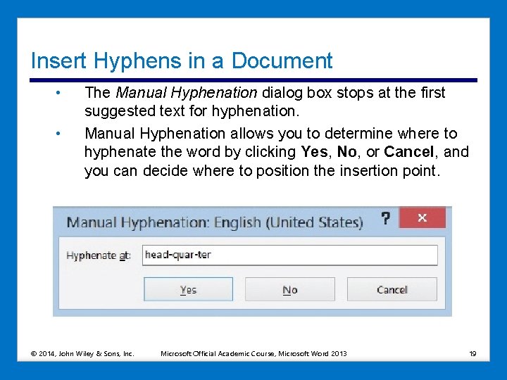 Insert Hyphens in a Document • • The Manual Hyphenation dialog box stops at Insert Hyphens in a Document • • The Manual Hyphenation dialog box stops at
