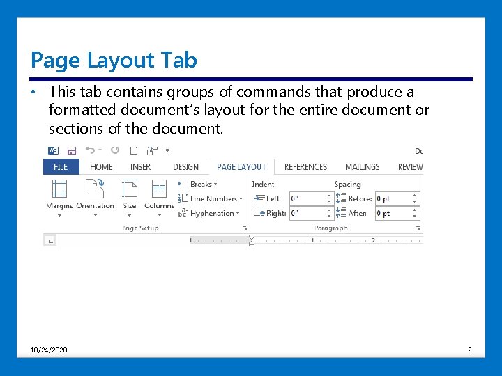 Page Layout Tab • This tab contains groups of commands that produce a formatted Page Layout Tab • This tab contains groups of commands that produce a formatted