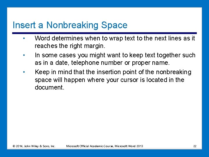 Insert a Nonbreaking Space • • • Word determines when to wrap text to Insert a Nonbreaking Space • • • Word determines when to wrap text to