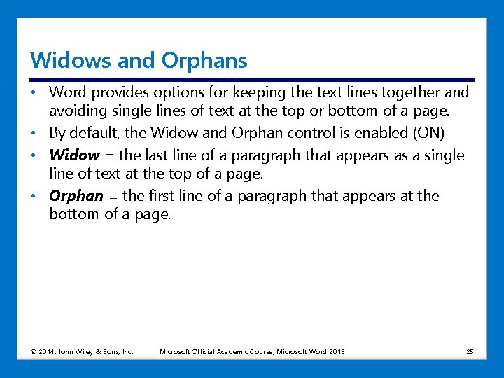 Widows and Orphans • Word provides options for keeping the text lines together and Widows and Orphans • Word provides options for keeping the text lines together and