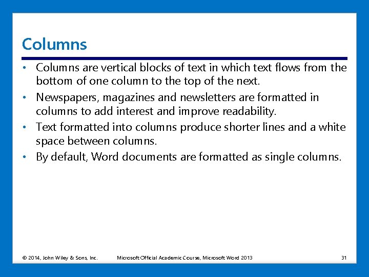 Columns • Columns are vertical blocks of text in which text flows from the Columns • Columns are vertical blocks of text in which text flows from the