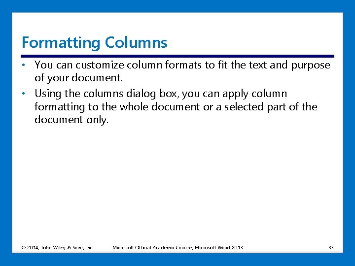 Formatting Columns • You can customize column formats to fit the text and purpose Formatting Columns • You can customize column formats to fit the text and purpose