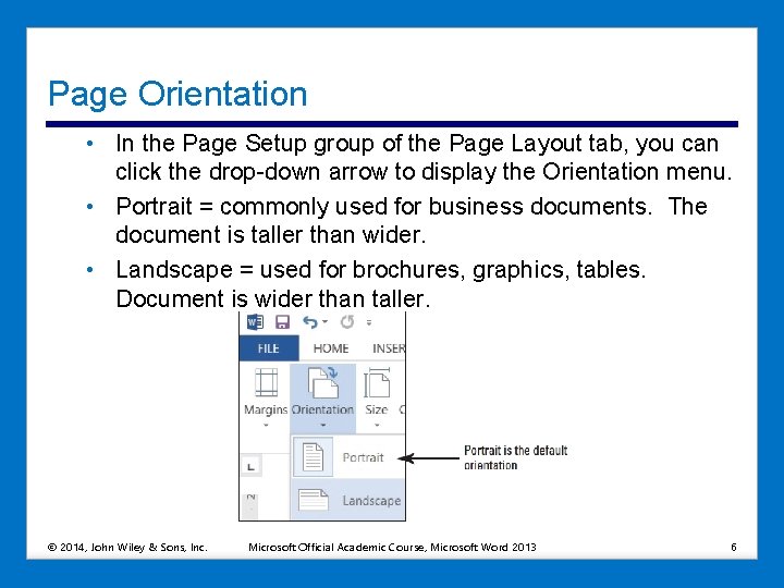 Page Orientation • In the Page Setup group of the Page Layout tab, you Page Orientation • In the Page Setup group of the Page Layout tab, you