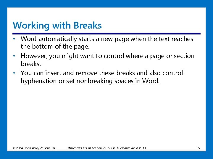 Working with Breaks • Word automatically starts a new page when the text reaches Working with Breaks • Word automatically starts a new page when the text reaches