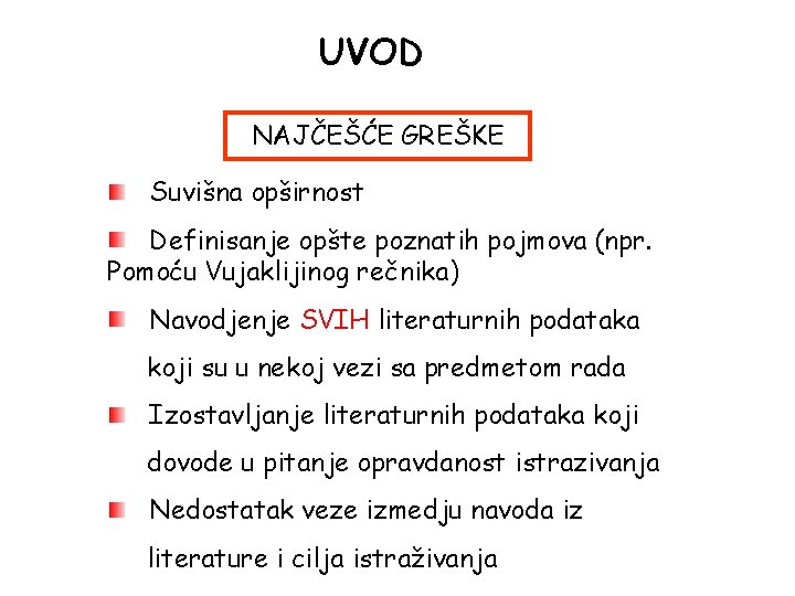 UVOD NAJČEŠĆE GREŠKE Suvišna opširnost Definisanje opšte poznatih pojmova (npr. Pomoću Vujaklijinog rečnika) Navodjenje