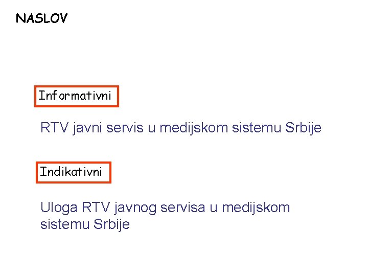 NASLOV Informativni RTV javni servis u medijskom sistemu Srbije Indikativni Uloga RTV javnog servisa