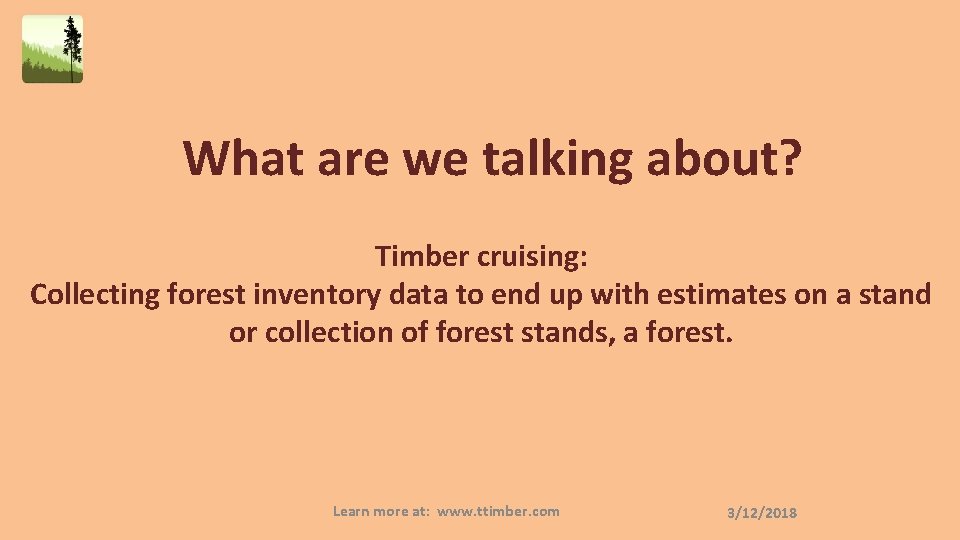 What are we talking about? Timber cruising: Collecting forest inventory data to end up