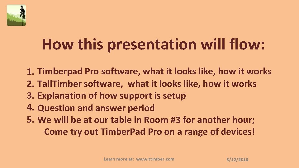 How this presentation will flow: 1. Timberpad Pro software, what it looks like, how