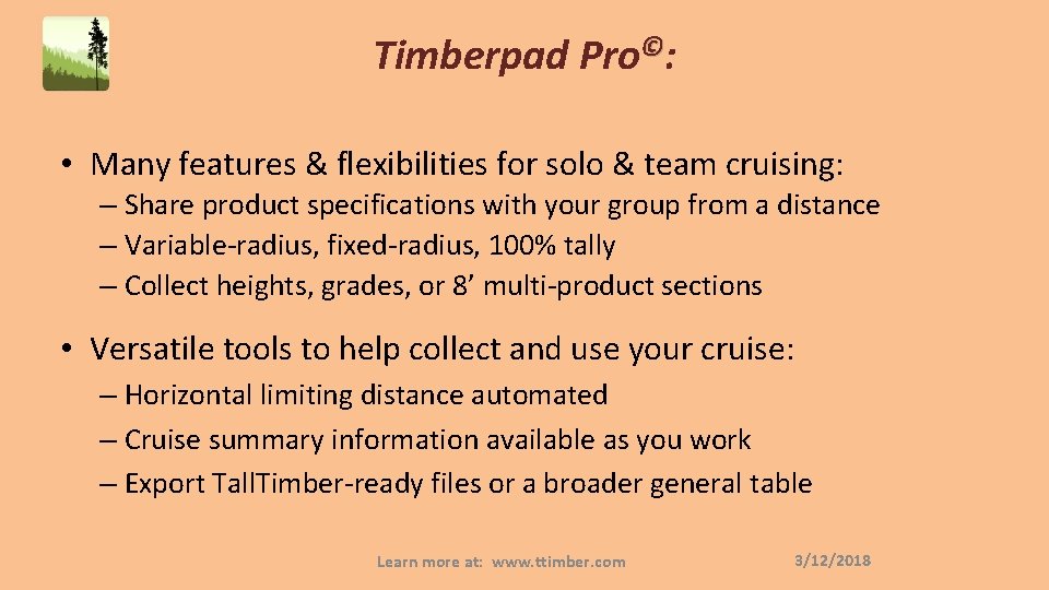 Timberpad Pro©: • Many features & flexibilities for solo & team cruising: – Share