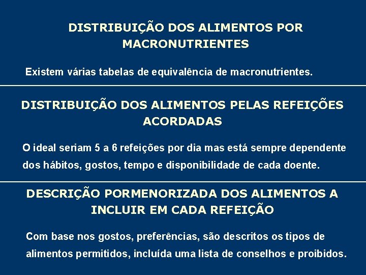 DISTRIBUIÇÃO DOS ALIMENTOS POR MACRONUTRIENTES Existem várias tabelas de equivalência de macronutrientes. DISTRIBUIÇÃO DOS