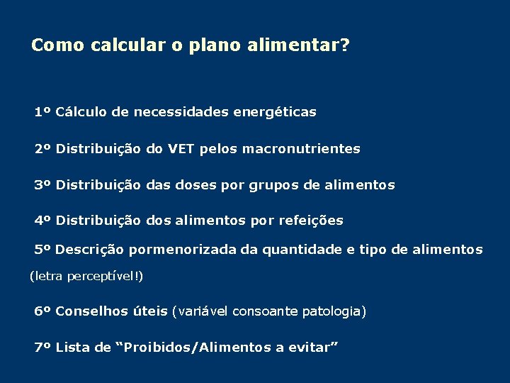 Como calcular o plano alimentar? 1º Cálculo de necessidades energéticas 2º Distribuição do VET