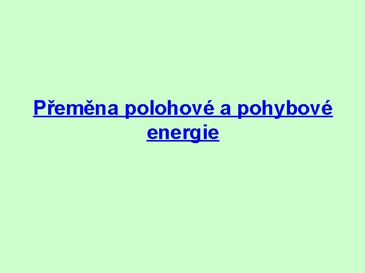 Přeměna polohové a pohybové energie 