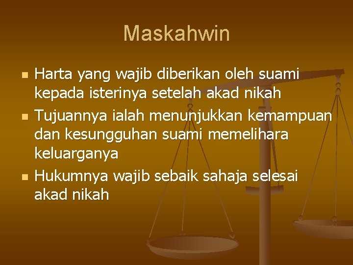 Maskahwin n Harta yang wajib diberikan oleh suami kepada isterinya setelah akad nikah Tujuannya