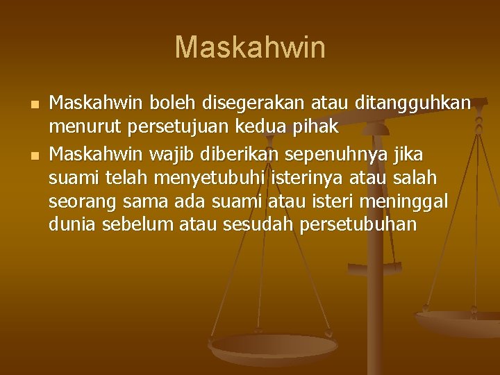 Maskahwin n n Maskahwin boleh disegerakan atau ditangguhkan menurut persetujuan kedua pihak Maskahwin wajib