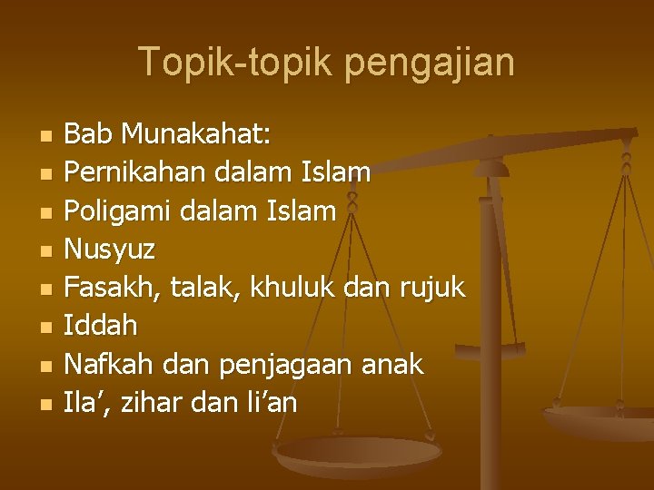 Topik-topik pengajian n n n n Bab Munakahat: Pernikahan dalam Islam Poligami dalam Islam