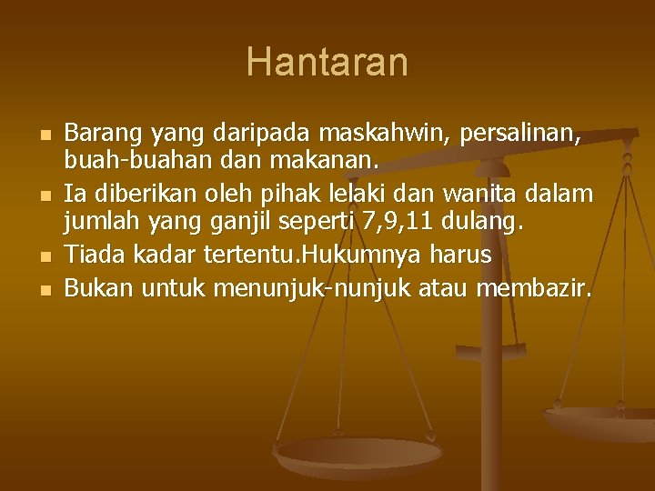 Hantaran n n Barang yang daripada maskahwin, persalinan, buah-buahan dan makanan. Ia diberikan oleh