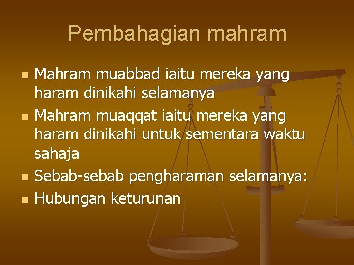 Pembahagian mahram n n Mahram muabbad iaitu mereka yang haram dinikahi selamanya Mahram muaqqat