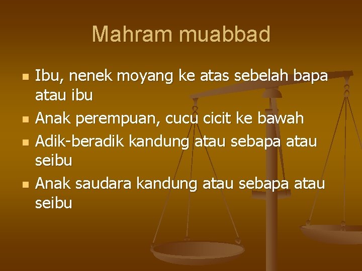 Mahram muabbad n n Ibu, nenek moyang ke atas sebelah bapa atau ibu Anak