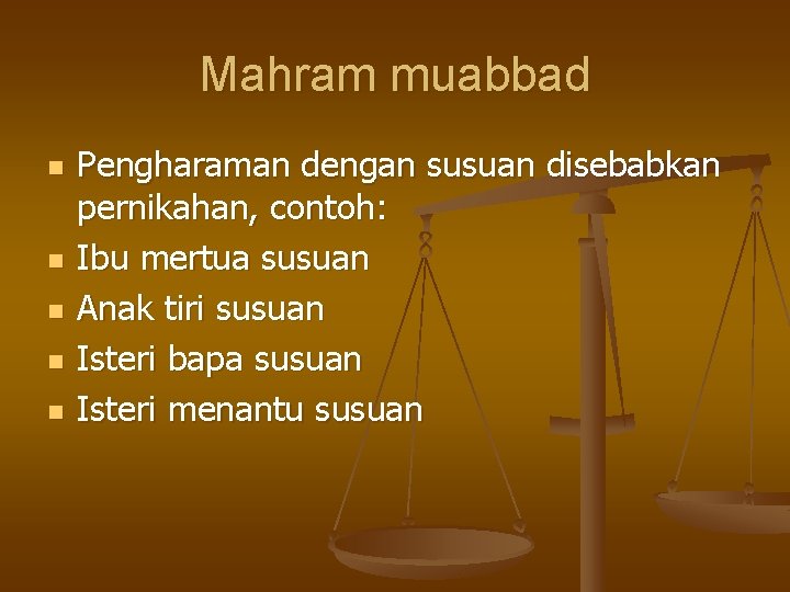 Mahram muabbad n n n Pengharaman dengan susuan disebabkan pernikahan, contoh: Ibu mertua susuan