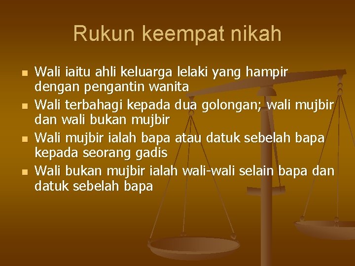 Rukun keempat nikah n n Wali iaitu ahli keluarga lelaki yang hampir dengan pengantin