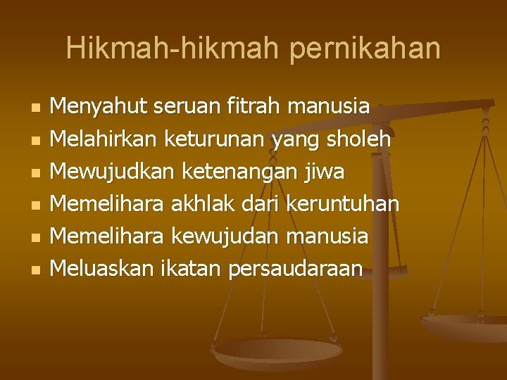 Hikmah-hikmah pernikahan n n n Menyahut seruan fitrah manusia Melahirkan keturunan yang sholeh Mewujudkan