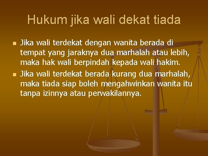 Hukum jika wali dekat tiada n n Jika wali terdekat dengan wanita berada di