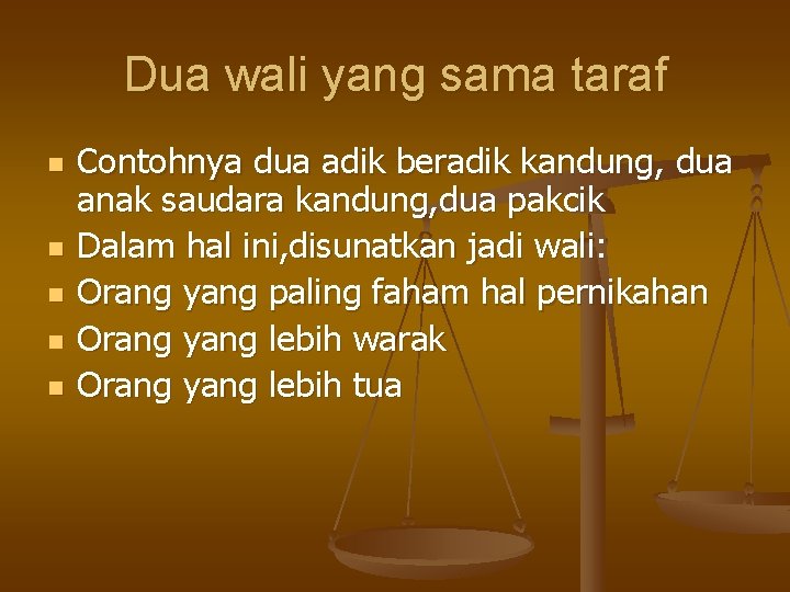 Dua wali yang sama taraf n n n Contohnya dua adik beradik kandung, dua