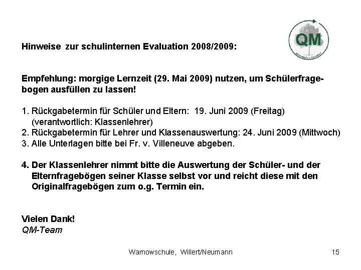 Hinweise zur schulinternen Evaluation 2008/2009: Empfehlung: morgige Lernzeit (29. Mai 2009) nutzen, um Schülerfragebogen