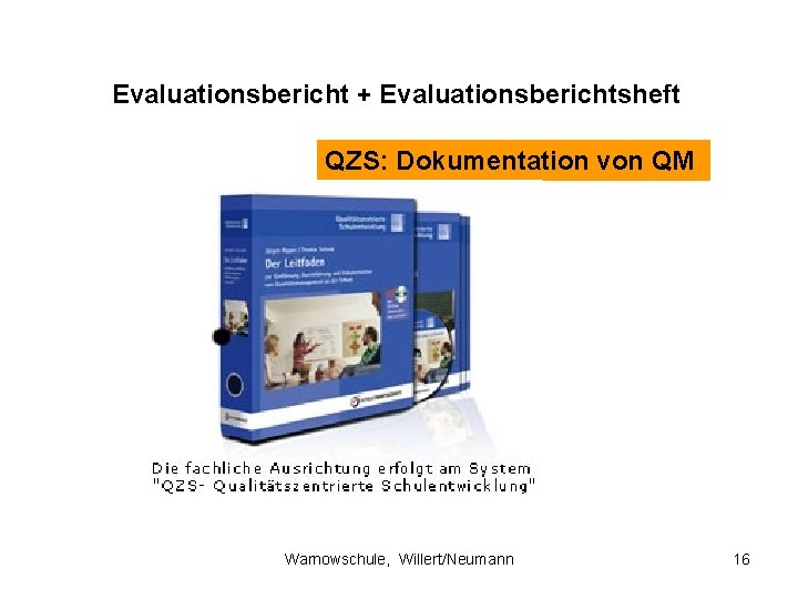 Evaluationsbericht + Evaluationsberichtsheft QZS: Dokumentation von QM Warnowschule, Willert/Neumann 16 