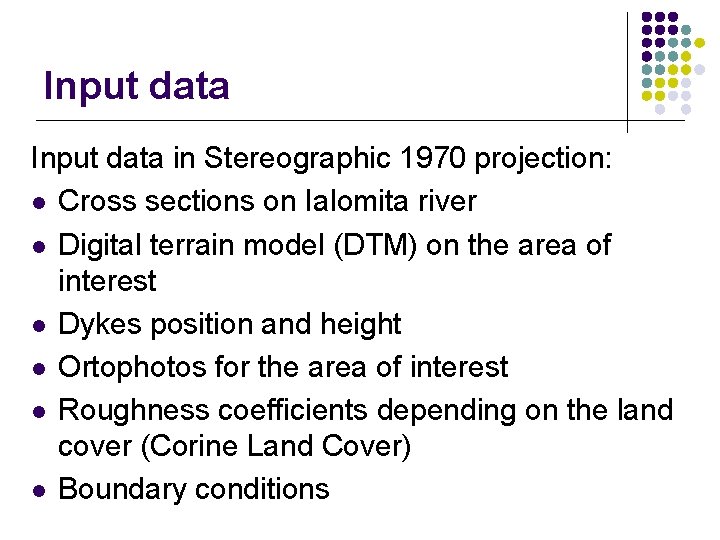 Input data in Stereographic 1970 projection: l Cross sections on Ialomita river l Digital Input data in Stereographic 1970 projection: l Cross sections on Ialomita river l Digital