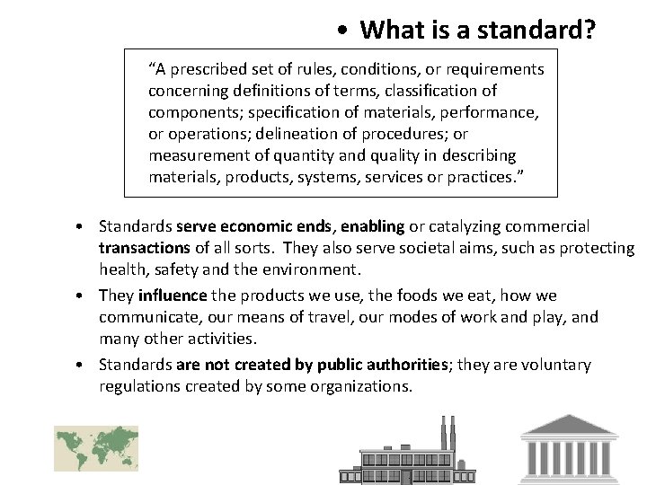  • What is a standard? “A prescribed set of rules, conditions, or requirements