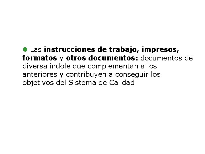 l Las instrucciones de trabajo, impresos, formatos y otros documentos: documentos de diversa índole