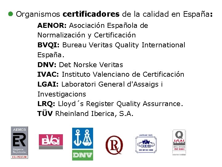 l Organismos certificadores de la calidad en España: AENOR: Asociación Española de Normalización y