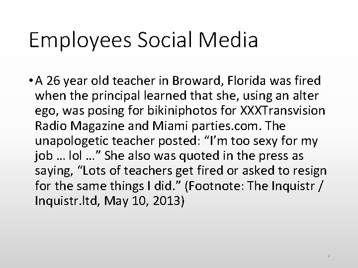 Employees Social Media • A 26 year old teacher in Broward, Florida was fired