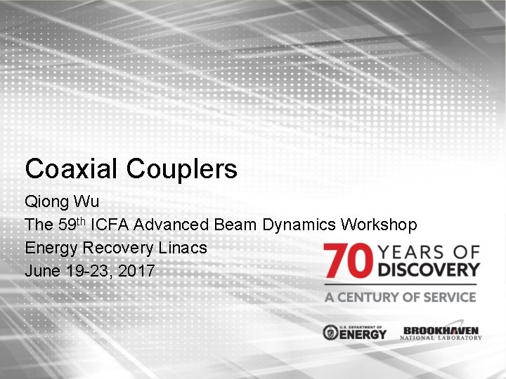 Coaxial Couplers Qiong Wu The 59 th ICFA Advanced Beam Dynamics Workshop Energy Recovery